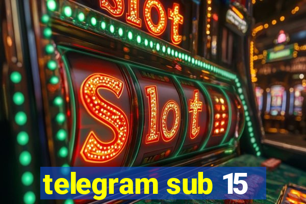 telegram sub 15